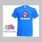 No MA´AM  " NO MADAM " pánske tričko s obojstrannou potlačou 100%bavlna  značka Fruit of The Loom